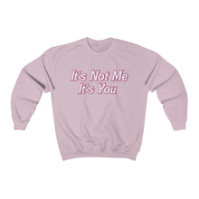 Load image into Gallery viewer, It’s Not Me It’s You Sweatshirt
