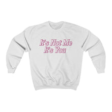 Load image into Gallery viewer, It’s Not Me It’s You Sweatshirt
