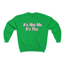 Load image into Gallery viewer, It’s Not Me It’s You Sweatshirt
